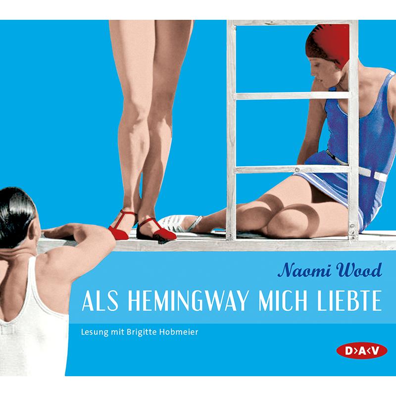 Als Hemingway mich liebte, Hörbücher von Naomi Wood