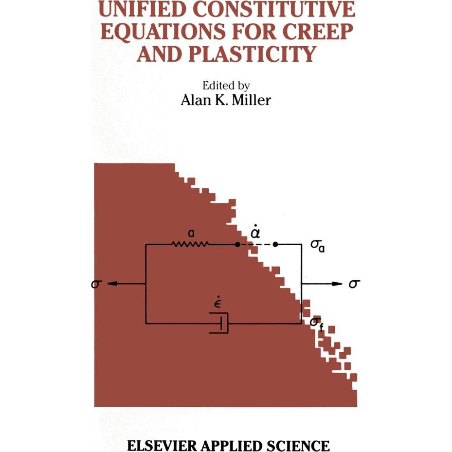 Unified Constitutive Equations for Creep and Plasticity, Fachbücher von A. K. Miller