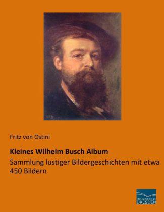 Produktbild Kleines Wilhelm Busch Album (Deutsch, Fritz von Ostini, 2013)