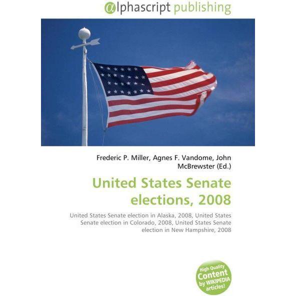 United States Senate elections, 2008, Fachbücher von Agnes F. Vandome, Frederic P. Miller, John McBrewster