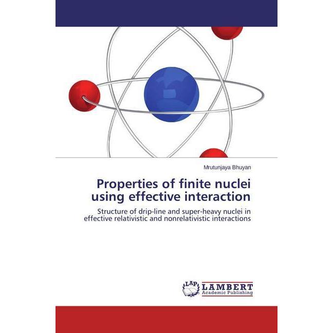Properties of finite nuclei using effective interaction, Fachbücher von Mrutunjaya Bhuyan