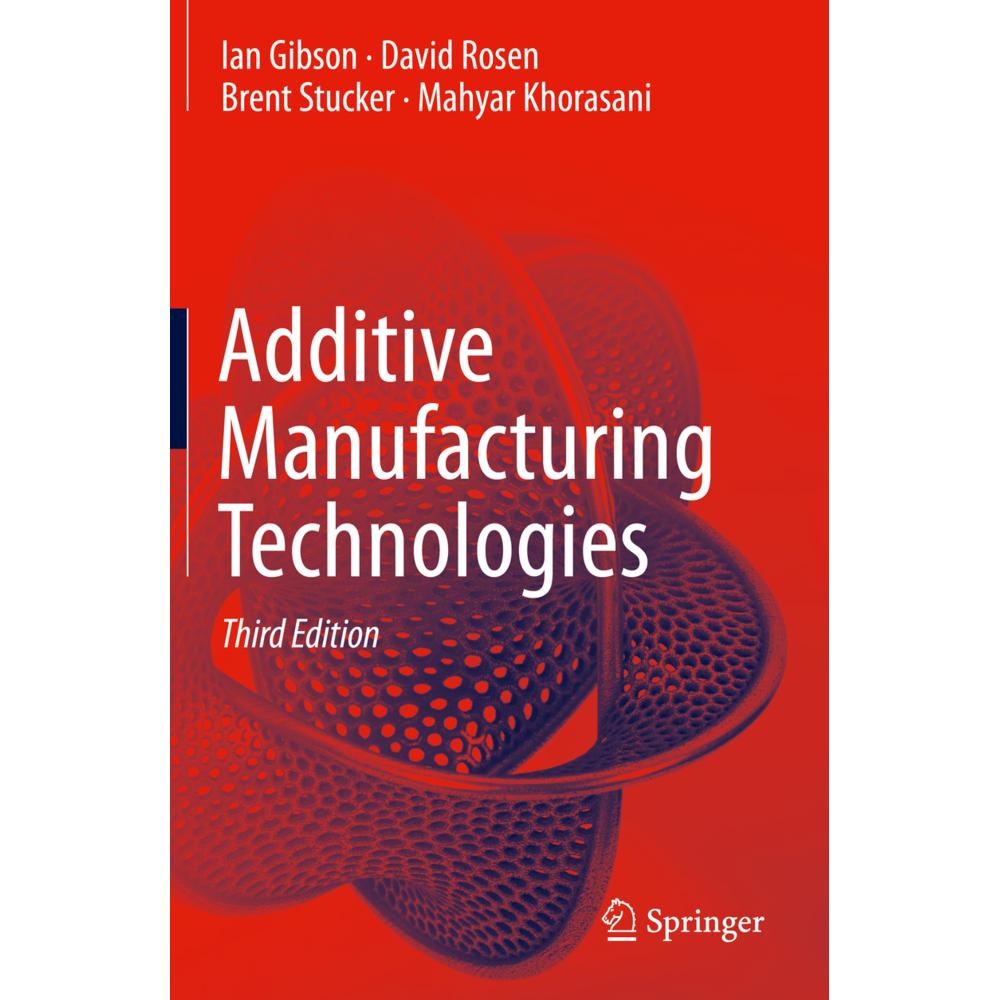 Additive Manufacturing Technologies, Fachbücher von Ian Gibson, David Rosen, Brent Stucker, Mahyar Khorasani