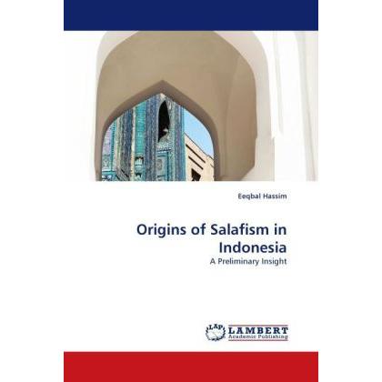 Origins of Salafism in Indonesia, Sachbücher von Eeqbal Hassim
