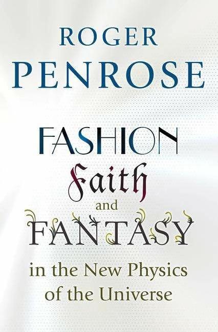 Produktbild Fashion, Faith, and Fantasy in the New Physics of the Universe (Englisch, Roger Penrose, 2017)