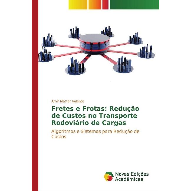 Fretes e Frotas: Redução de Custos no Transporte Rodoviário de Cargas, Fachbücher von Amir Mattar Valente