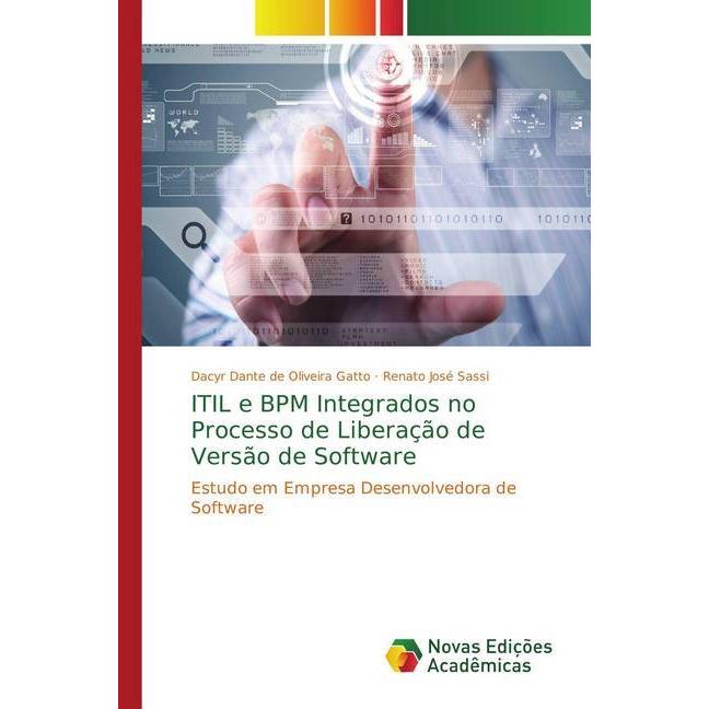 ITIL e BPM Integrados no Processo de Liberação de Versão de Software, Fachbücher von Renato José Sassi, Dacyr Dante de O...
