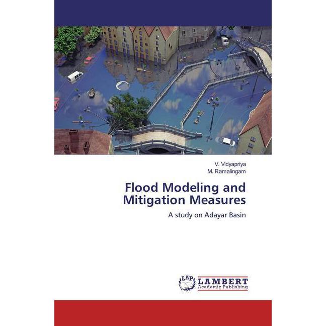 Flood Modeling and Mitigation Measures, Fachbücher von V. Vidyapriya, M. Ramalingam