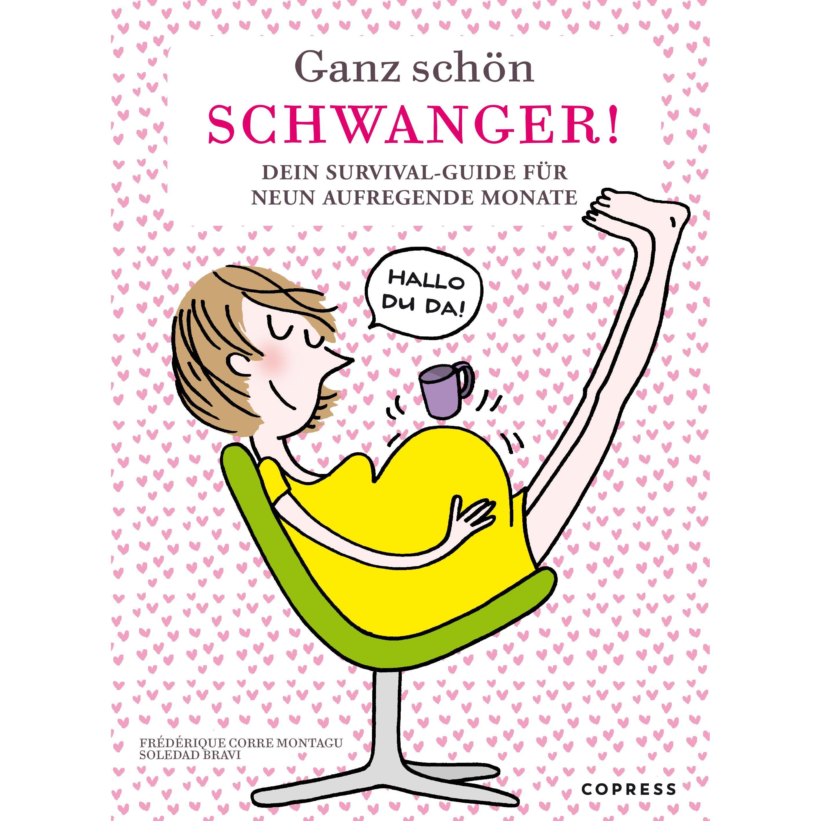 Ganz schön schwanger. Dein Survival-Guide für 9 aufregende Monate, Ratgeber von Frédérique Corre Montagu