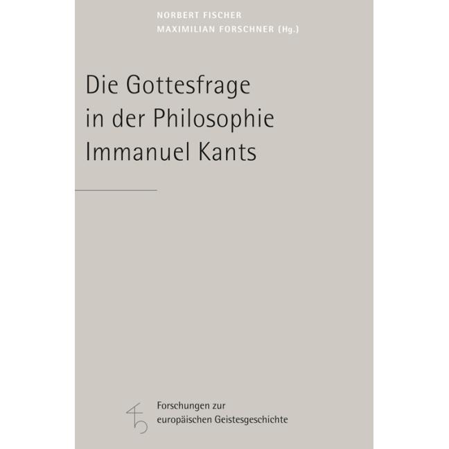 Die Gottesfrage in der Philosophie Immanuel Kants, Fachbücher von Maximilian Forschner, Norbert Fischer