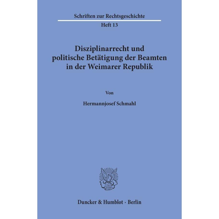 Disziplinarrecht und politische Betätigung der Beamten in der Weimarer Republik., Fachbücher