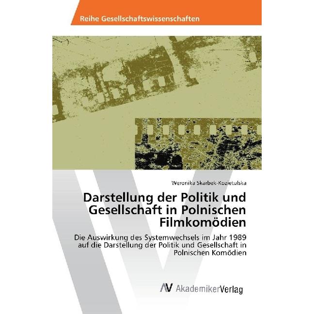 Darstellung der Politik und Gesellschaft in Polnischen Filmkomödien, Fachbücher von Weronika Skarbek-Kozietulska