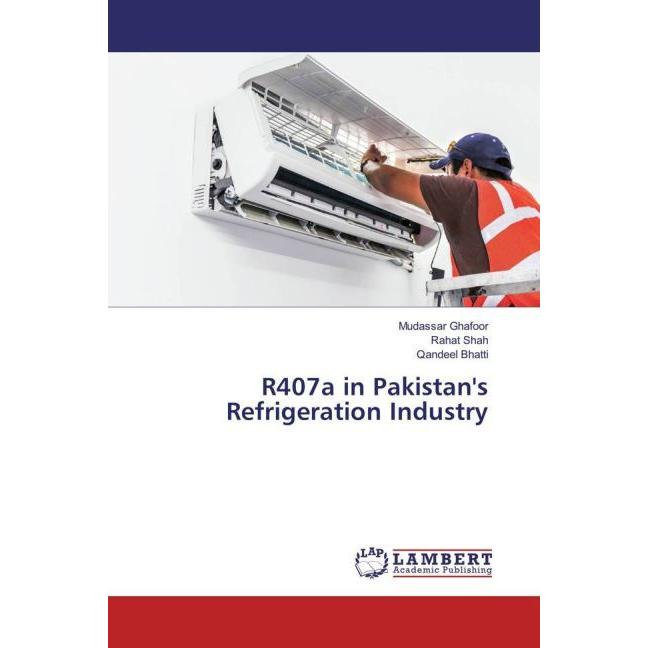R407a in Pakistan's Refrigeration Industry, Fachbücher von Rahat Shah, Mudassar Ghafoor, Qandeel Bhatti