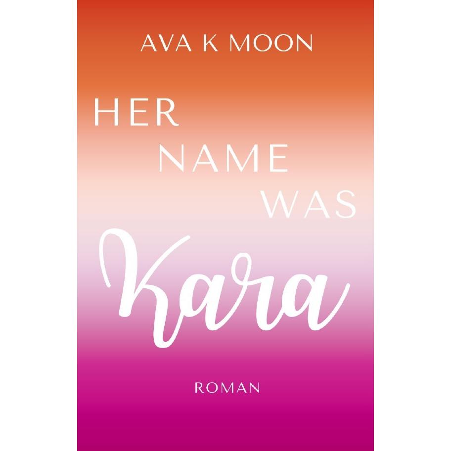 Kara, Belletristik von Ava K Moon