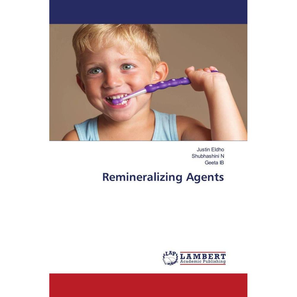 Remineralizing Agents, Fachbücher von Shubhashini N, Justin Eldho, Geeta IB