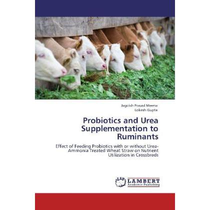 Probiotics and Urea Supplementation to Ruminants, Fachbücher von Lokesh Gupta, Jagdish Prasad Meena