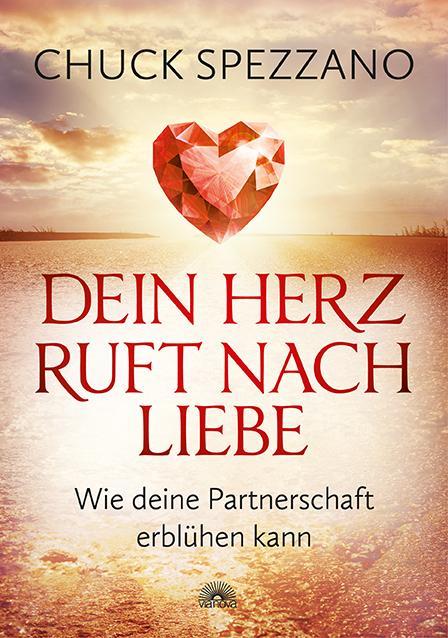 Produktbild Dein Herz ruft nach Liebe (Deutsch, Chuck Spezzano, 2017)
