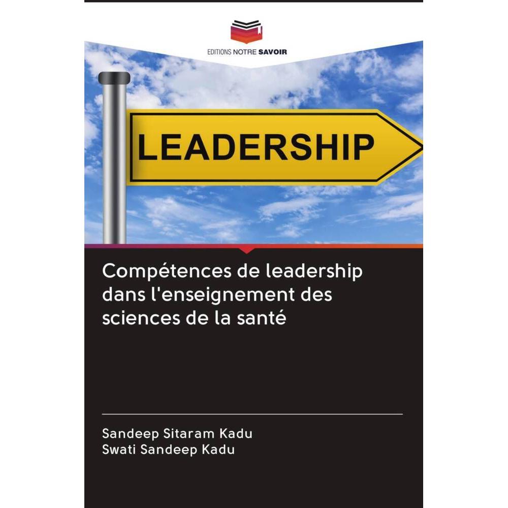 Compétences de leadership dans l'enseignement des sciences de la santé, Fachbücher von Swati Sandeep Kadu, Sandeep Sitar...