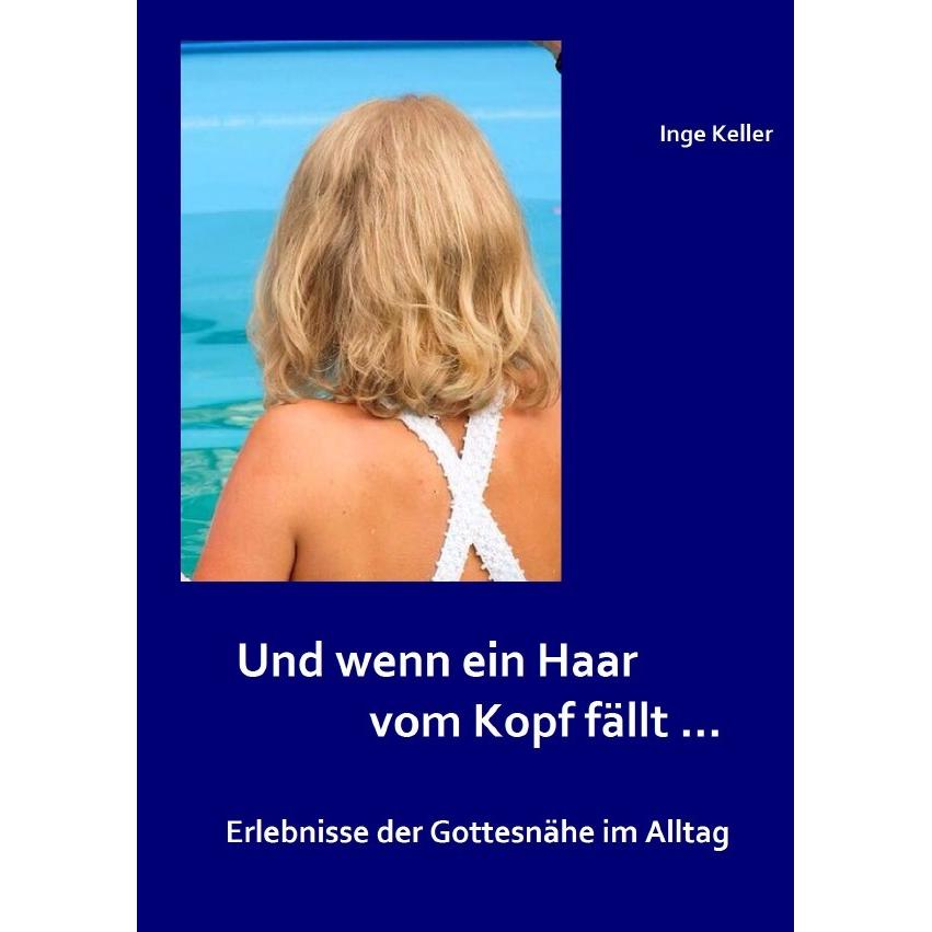 Und wenn ein Haar vom Kopf fällt..., Sachbücher von Inge Keller