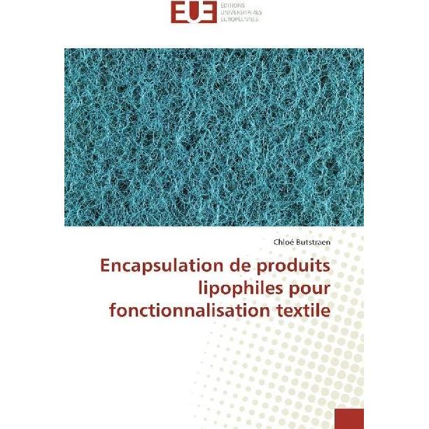 Encapsulation de produits lipophiles pour fonctionnalisation textile, Fachbücher von Chloé Butstraen