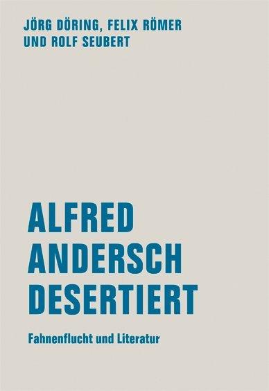 Energie-Label Alfred Andersch desertiert (Deutsch, Felix Römer, Jörg Döring, Rolf Seubert, 2015)