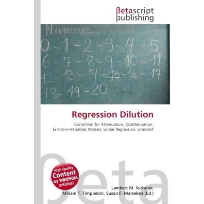 Regression Dilution, Fachbücher von Lambert M. Surhone, Miriam T. Timpledon, Susan F. Marseken