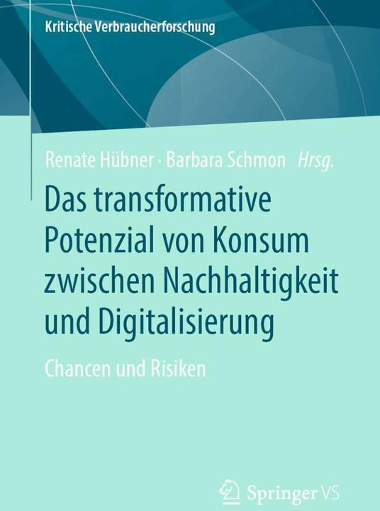 Immagine prodotto Das transformative Potenzial von Konsum zwischen Nachhaltigkeit und Digitalisierung (Tedesco, Barbara Schmon, Renate Hübner, 2019)