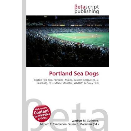 Portland Sea Dogs, Ratgeber von Lambert M. Surhone, Miriam T. Timpledon, Susan F. Marseken