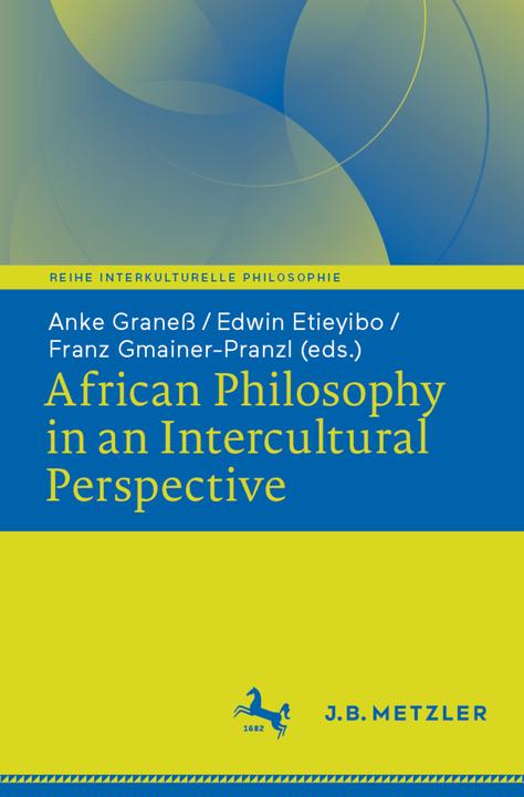 African Philosophy in an Intercultural (Franz Gmainer-Pranzl, Anke Graness, Edwin Etieyibo, 2022)