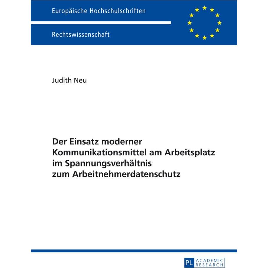 Der Einsatz moderner Kommunikationsmittel am Arbeitsplatz im Spannungsverhältnis zum Arbeitnehmerdat, Fachbücher von Jud...