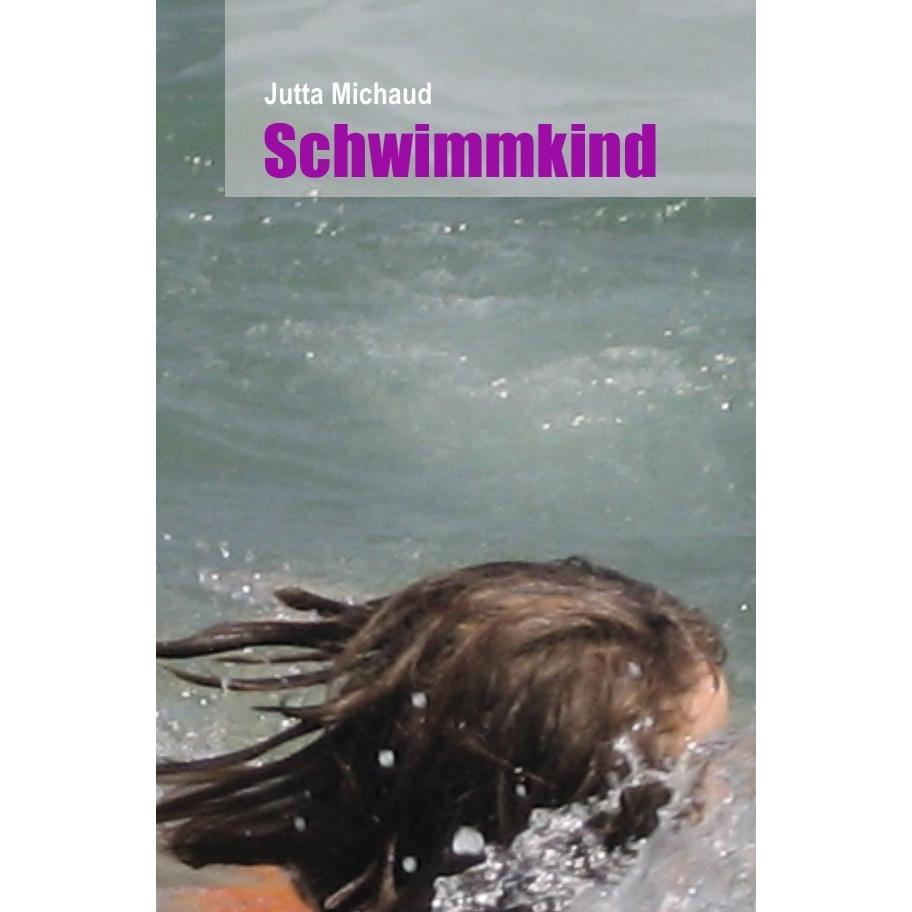 Schwimmkind, Belletristik von Jutta Michaud
