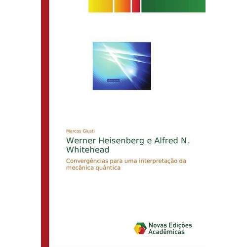 Werner Heisenberg e Alfred N. Whitehead, Sachbücher von Marcos Giusti