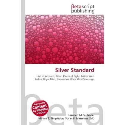 Silver Standard, Fachbücher von Lambert M. Surhone, Miriam T. Timpledon, Susan F. Marseken
