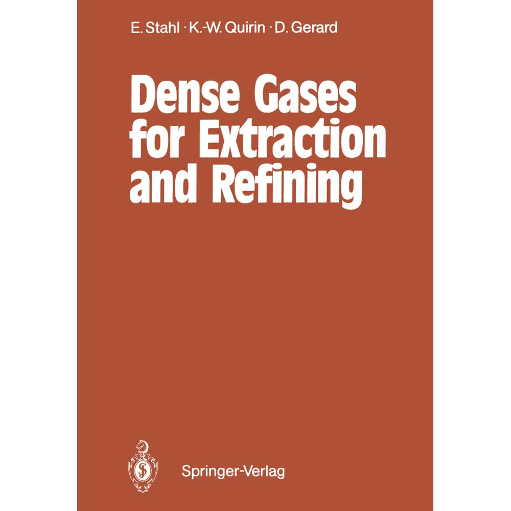 Dense Gases for Extraction and Refining, Fachbücher von Dieter Gerard, Karl-Werner Quirin, Egon Stahl