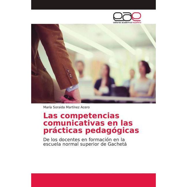 Las competencias comunicativas en las prácticas pedagógicas, Fachbücher von María Soraida Martínez Acero