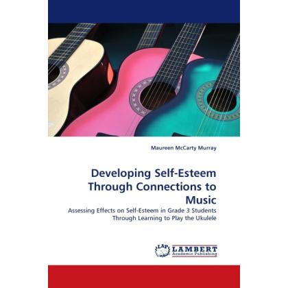 Developing Self-Esteem Through Connections to Music, Fachbücher von Maureen McCarty Murray