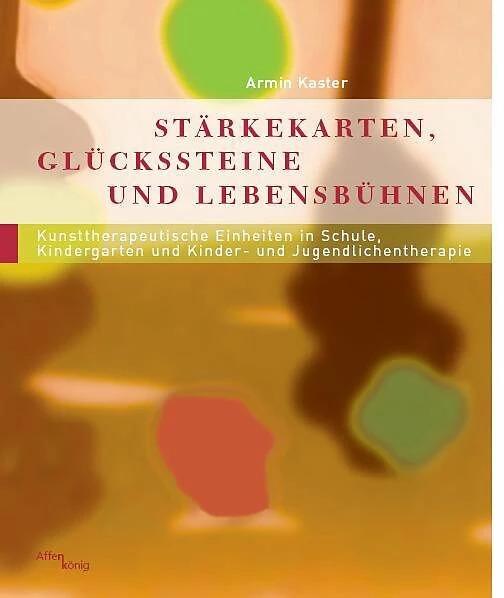 Produktbild Stärkekarten, Glücksteine und Lebensbühnen (Deutsch, Armin Kaster, 2009)