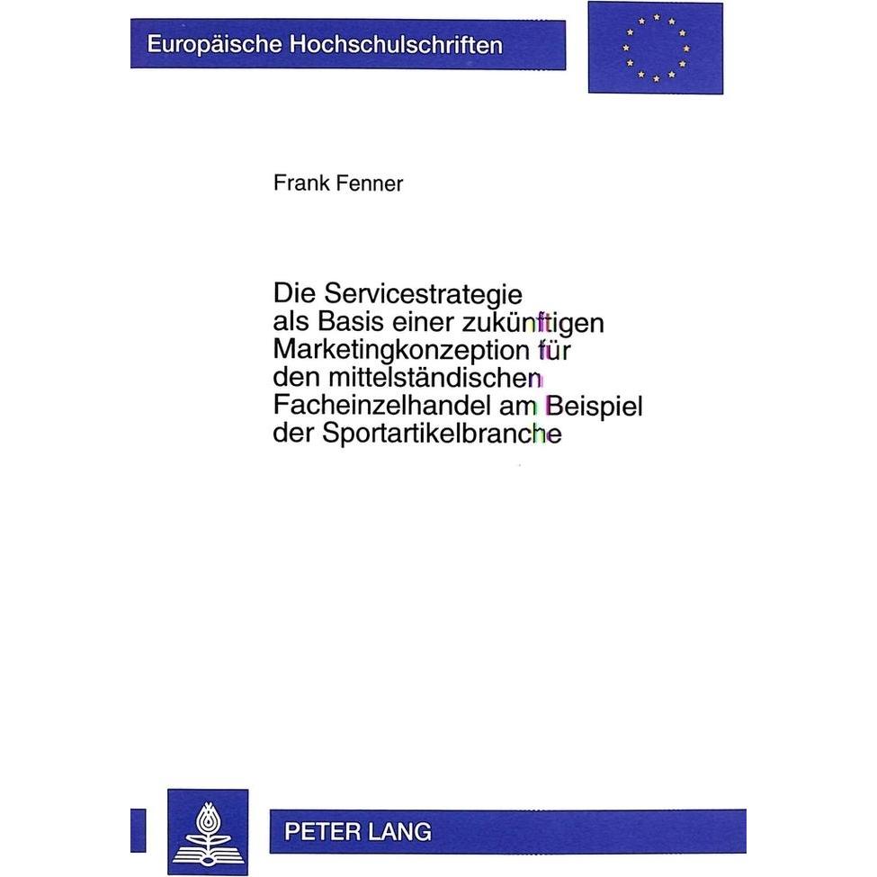 Thumbnail - Die Servicestrategie als Basis einer zukünftigen Marketingkonzeption für den mittelständischen Fache, Fachbücher von Fra...