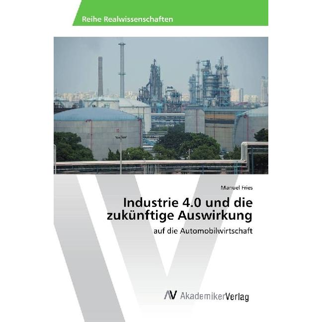 Industrie 4.0 und die zukünftige Auswirkung, Fachbücher von Manuel Fries