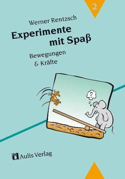 Produktbild Experimente mit Spass 2. Bewegungen und Kräfte (Deutsch, Werner Rentzsch, 2014)
