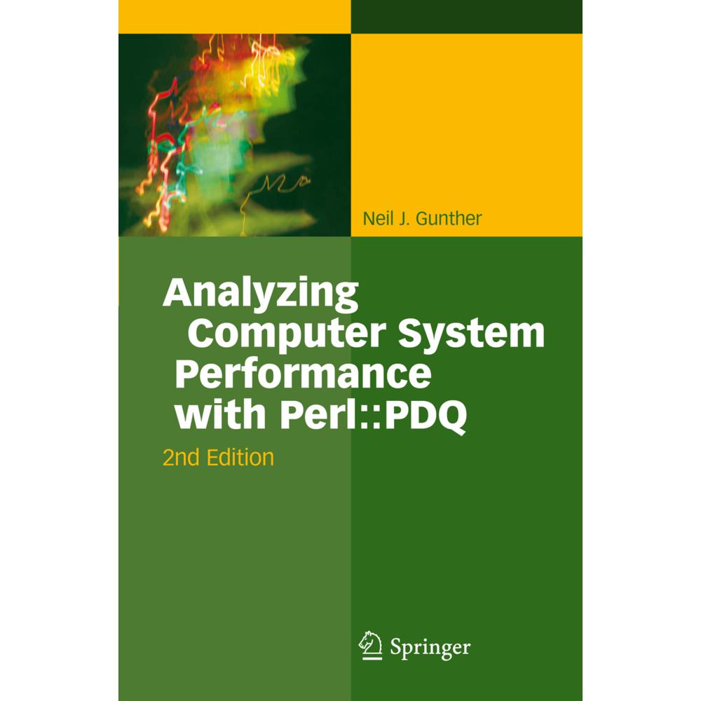 Analyzing Computer System Performance with Perl::PDQ, Fachbücher von Neil J. Gunther