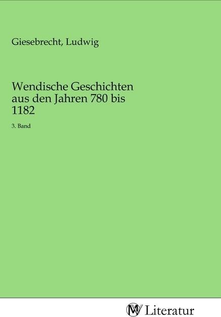 MV-Literatur Wendische Geschichten aus den Jahren 780 bis 1182 (Ludwig Giesebrecht, 2020)