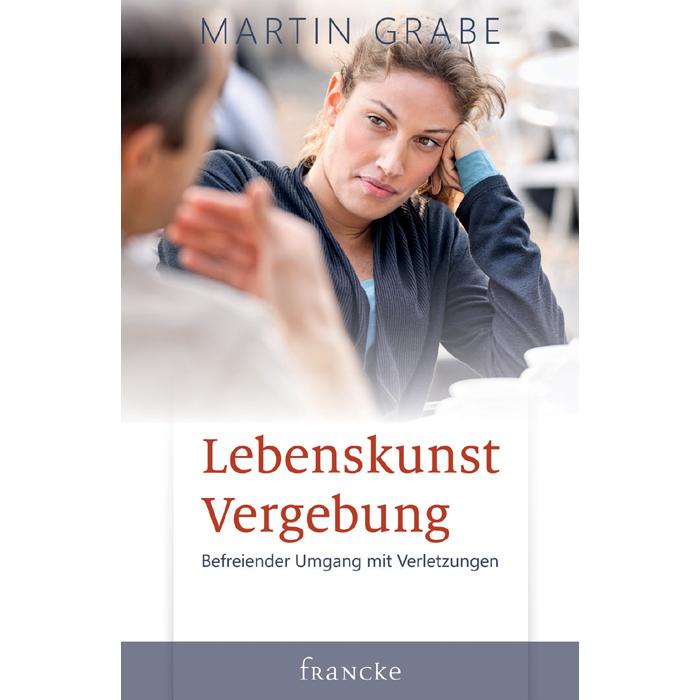 Lebenskunst Vergebung, Fachbücher von Martin Grabe