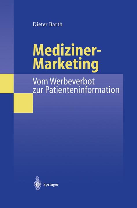 Produktbild Mediziner-Marketing: Vom Werbeverbot zur Patienteninformation (Deutsch, Dieter Barth, 2014)