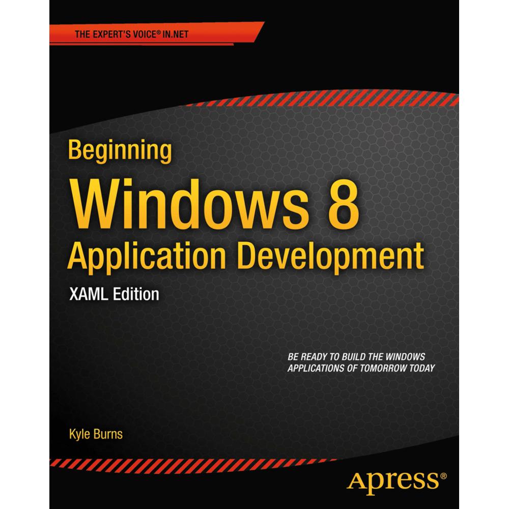 Beginning Windows 8 Application Development - XAML Edition, Fachbücher von Kyle Burns