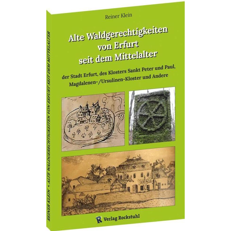 Alte Waldgerechtigkeiten von Erfurt seit dem Mittelalter, Sachbücher von Reiner Klein, Verein für Heimatgeschichte und A...