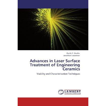 Advances in Laser Surface Treatment of Engineering Ceramics, Fachbücher von Pratik P. Shukla, Jonathan Lawrence