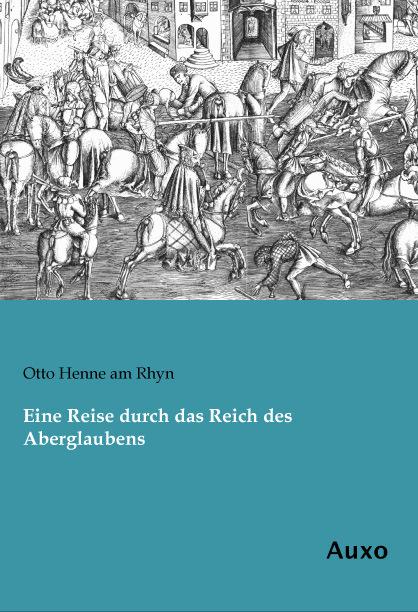 Produktbild Eine Reise durch das Reich des Aberglaubens (Deutsch, Otto Henne Am Rhyn, 2014)