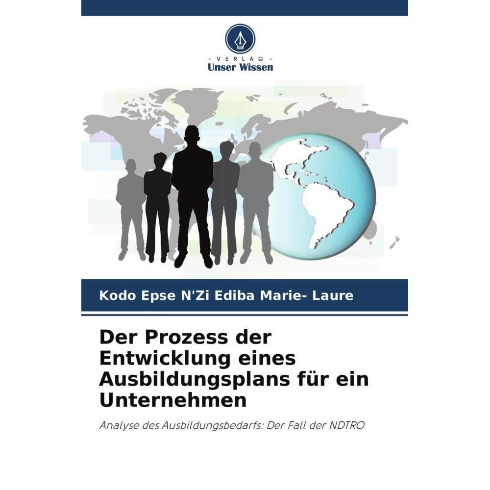 Der Prozess der Entwicklung eines Ausbildungsplans für ein Unternehmen, Fachbücher von Kodo Epse N'Zi Ediba Marie- Laure