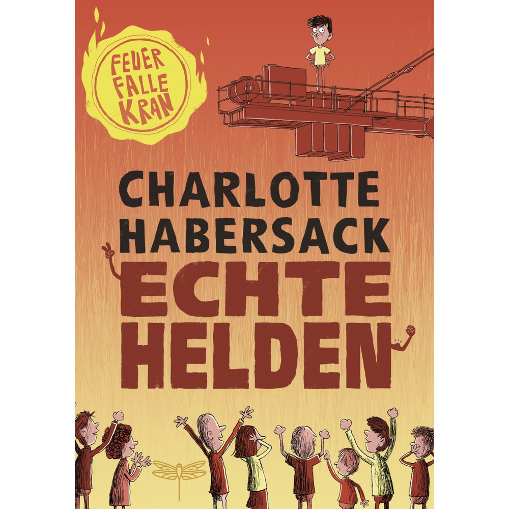 Echte Helden - Feuerfalle Kran, Kinderbücher von Charlotte Habersack