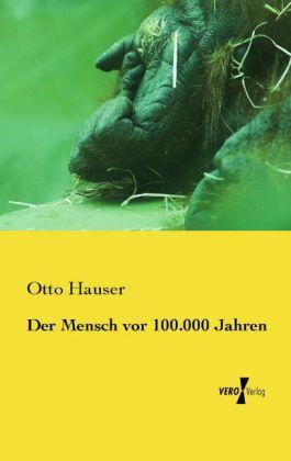 Produktbild Der Mensch vor 100.000 Jahren (Deutsch, Otto Hauser, 2014)